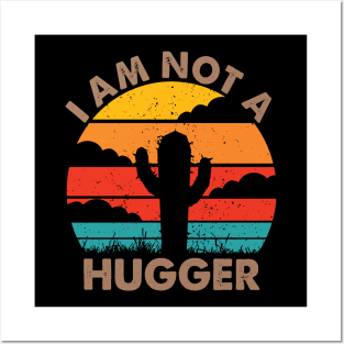 I Am Not A Hugger Posters and Art